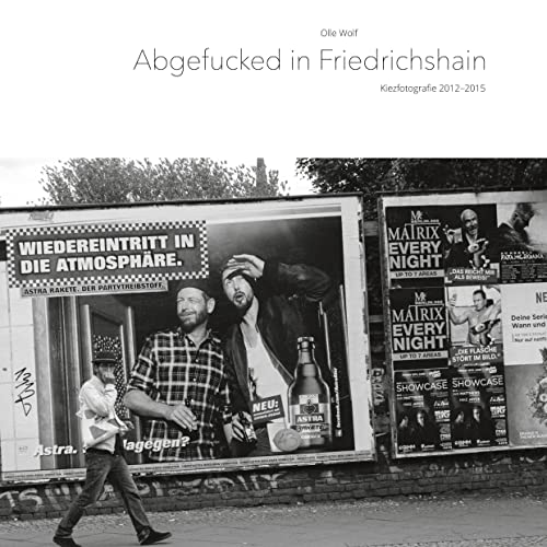 Abgefucked in Friedrichshain: Kiezfotografie 2012-2015 von Books on Demand GmbH